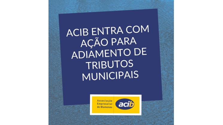 Acib entra com ação para adiamento de tributos municipais